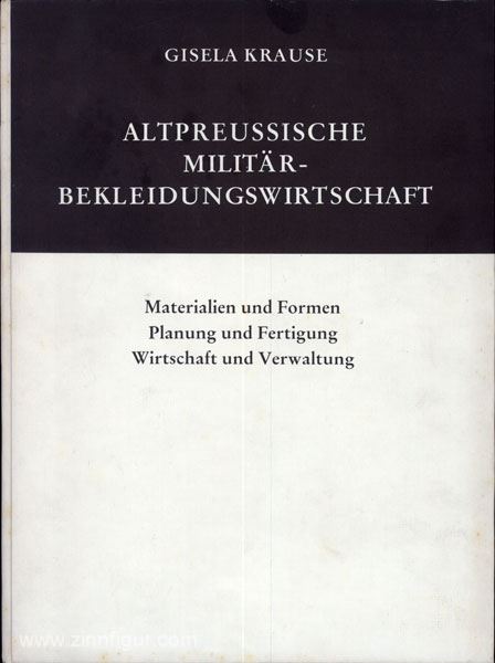 Biblio Verlag Krause, G.: Band 7/1: Altpreußische Militärbekleidungswirtschaft. Materialien und Formen, Planung und Fertigung, Wirtschaft und Verwaltung