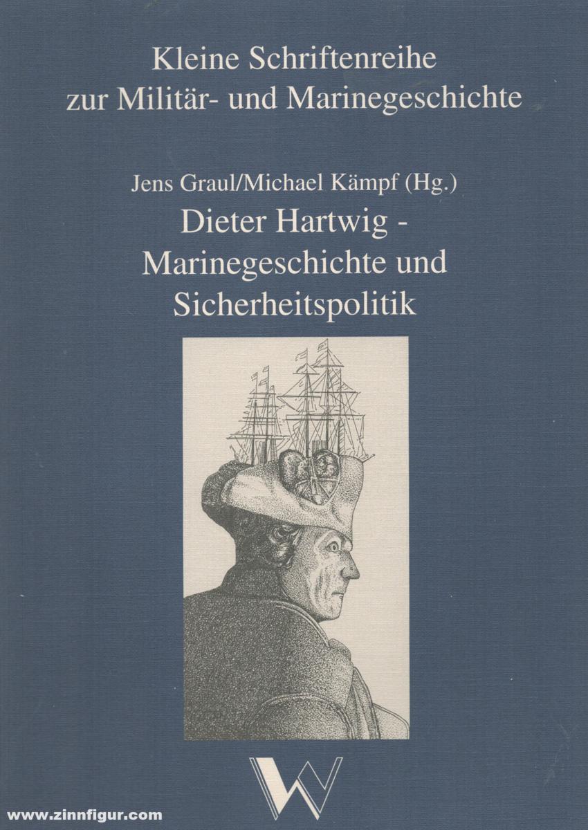 Verlag Dr. Dieter Winkler Graul, Jens/Kämpf, Michael (Hrsg.): Dieter Hartwig - Marinegeschichte und Sicherheitspolitik
