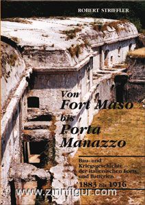 Striffler, R.: Von Fort Maso bis Porta Manazzo. Bau- und Kriegsgeschichte der italienischen Forts und Batterien 1883 bis 1916