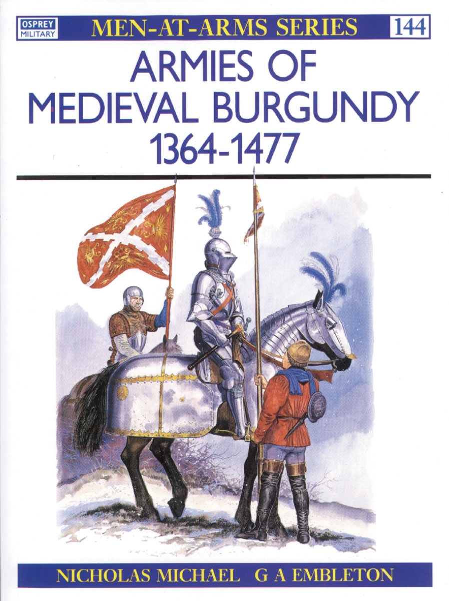 Osprey Publishing Michael, N./Embleton, G. (Illustr.): Armies of Medieval Burgundy 1364-1477