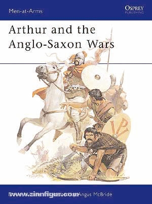 Osprey Publishing Nicolle, D./McBride, A.: Arthur and the Anglo-Saxon Wars