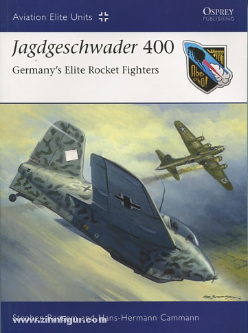 Osprey Publishing Ransom, S./Cammann, H.-H./Laurier, J. (Illustr.)/Postlethwaite, M. (Illustr.): Jagdgeschwader 400. Germany's Elite Rocket Fighters