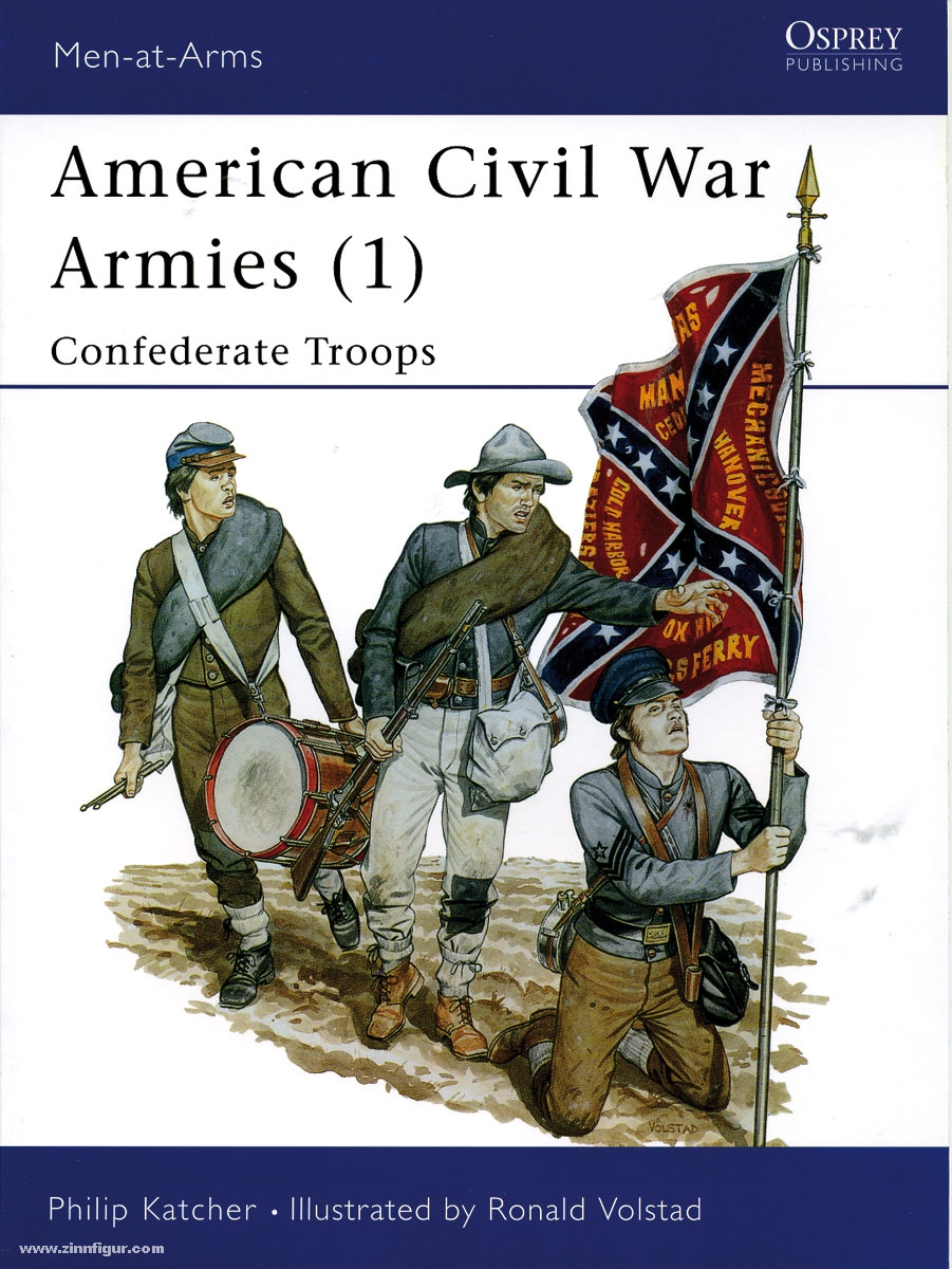 Osprey Publishing Katcher, P./Volstad, R. (Illustr.): American Civil War Armies. Teil 1: Confederate Troops