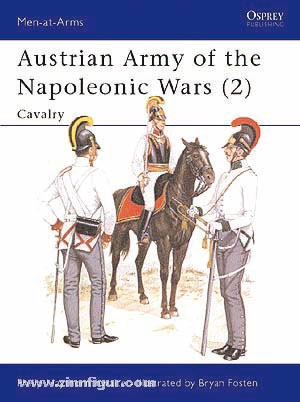 Osprey Publishing Haythornthwaite, P./Fostem, B. (Illustr.): Austrian Army of the Napoleonic Wars. Teil 2: Cavalry