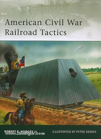 Osprey Publishing Hodges Jr., R. R./Dennis, P. (Illustr.): American Civil War Railroad Tactics