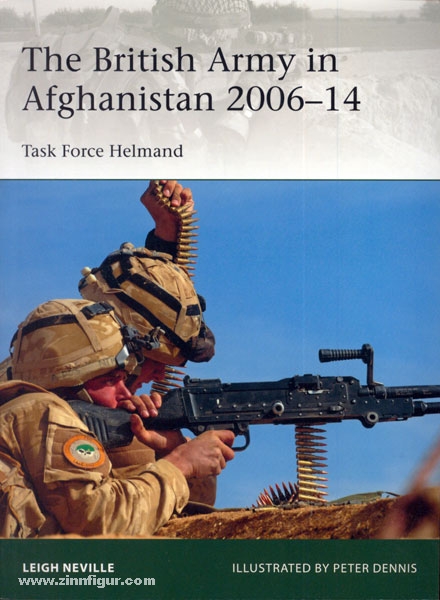 Osprey Publishing Neville, L./Dennis, P. (Illustr.): The British Army in Afghanistan 2006-14. Task Force Helmand