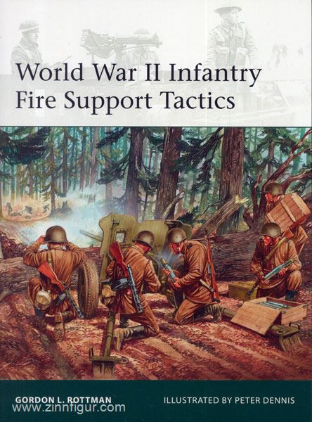 Osprey Publishing Rottman, G. L./Dennis, P. (Illustr.): World War II Infantry Fire Support Tactics