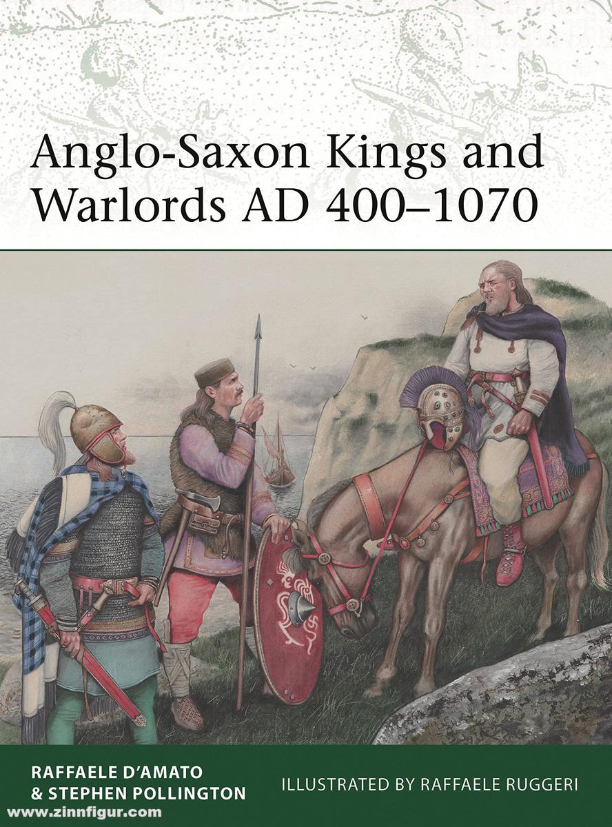 Osprey Publishing D'Amato, Raffaele/Pollington, Stephen/Ruggeri, Raffaele (Illustr.): Anglo-Saxon Kings and Warlords AD 400-1070