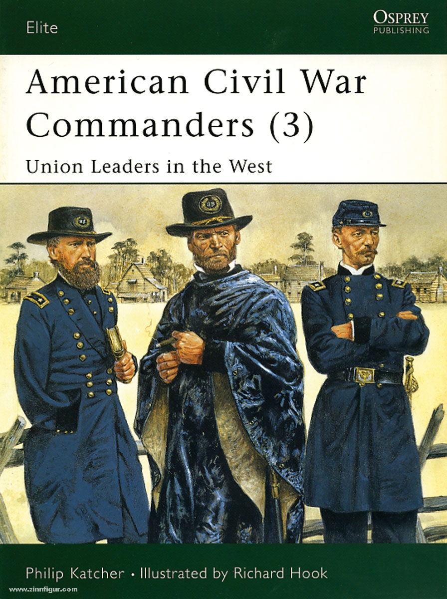 Osprey Publishing Katcher, P./Hook, R. (Illustr.): American Civil War Commanders. Teil 3: Union Leaders in the West