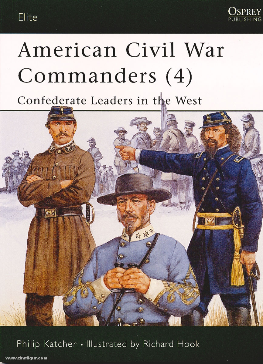 Osprey Publishing Katcher, P./Hook, R. (Hrsg.): American Civil War Commanders. Teil 4: Confederates Leaders in the West