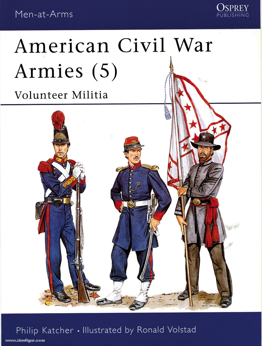 Osprey Publishing Katcher, P./Volstad, R. (Illustr.): American Civil War Armies. Teil 5: Volunteer Militia