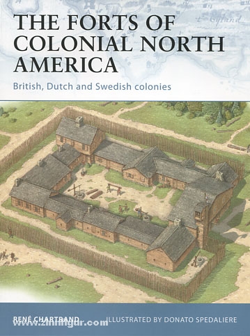 Osprey Publishing Chartrand, R./Spedialiere, D. (Illustr.): The Forts of colonial North America. British, Dutch and Swedish North America