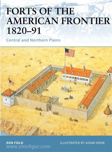 Osprey Publishing Field, R./Hook, A. (Illustr.): Forts of the American Frontier 1820-91. Teil 1: Central and Northern Plains