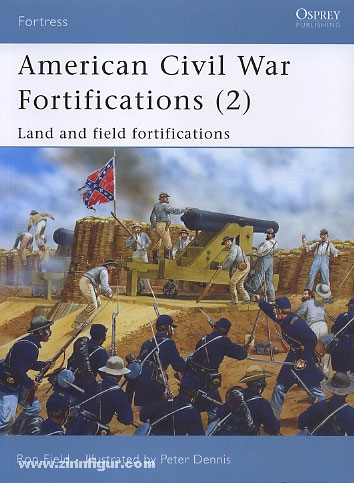 Osprey Publishing Field, R./Dennis, P. (Illustr.): American Civil War Fortifications Teil 2: Land and Field Fortifications