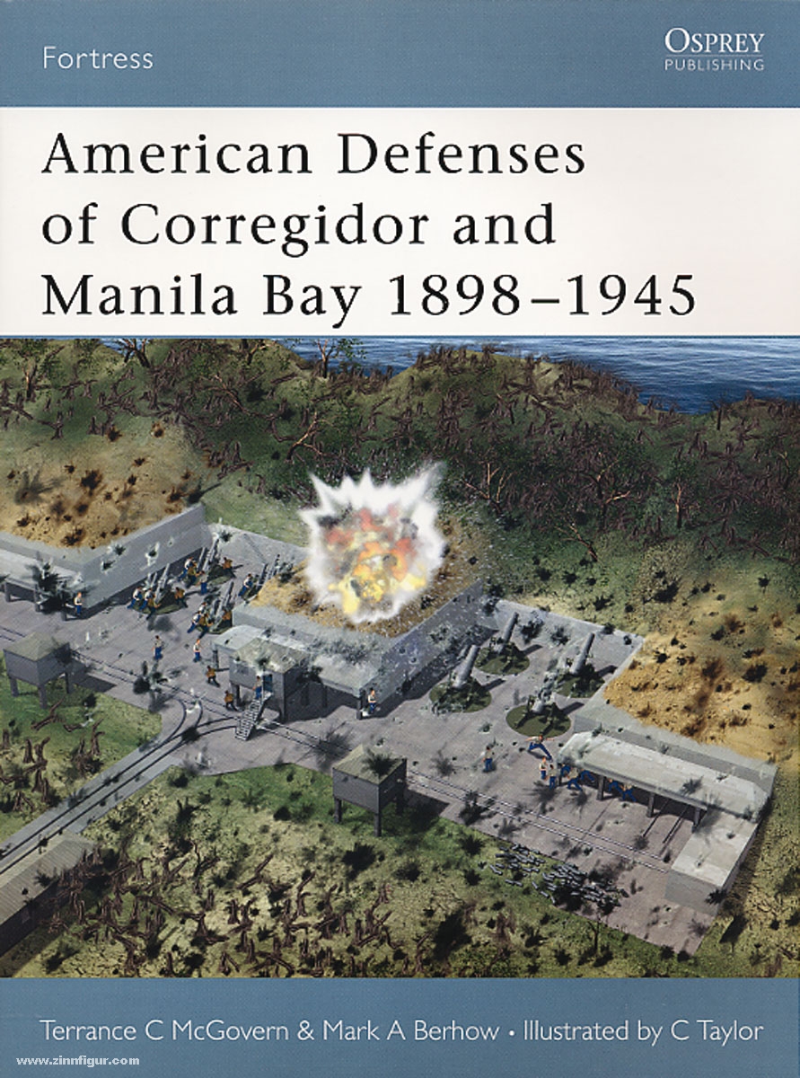 Osprey Publishing Berhow, M./McGovern, T./Taylor, C. (Illustr.): American Defenses of Corregidor and Manila Bay 1898-1945