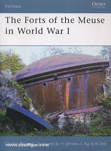 Osprey Publishing Donnell, C./Johnson, H. (Illustr.)/Ray, L. (Illustr.)/Delf, B. (Illustr.): The Forts of the Meuse in World War I