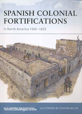 Osprey Publishing Quesada, A. de/Walsh, S. (Illustr.): Spanish Colonial Fortifications in North America 1565-1822