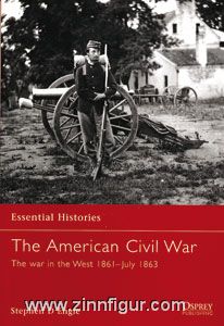 Osprey Publishing Engle, S. D.: Essential Histories. The American Civil War Teil 2: The War in the West 1861 - July 1863