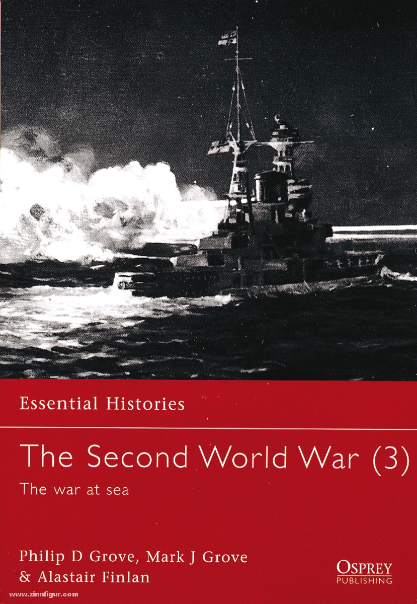 Osprey Publishing Grove, P. D./Grove, M. J./Finlan, A.: Essential Histories. The Second World War. Teil 3: The War at Sea