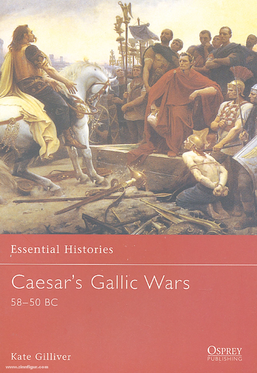 Osprey Publishing Gilliver, K.: Essential Histories. Caesar's Gallic Wars 58-50 BC