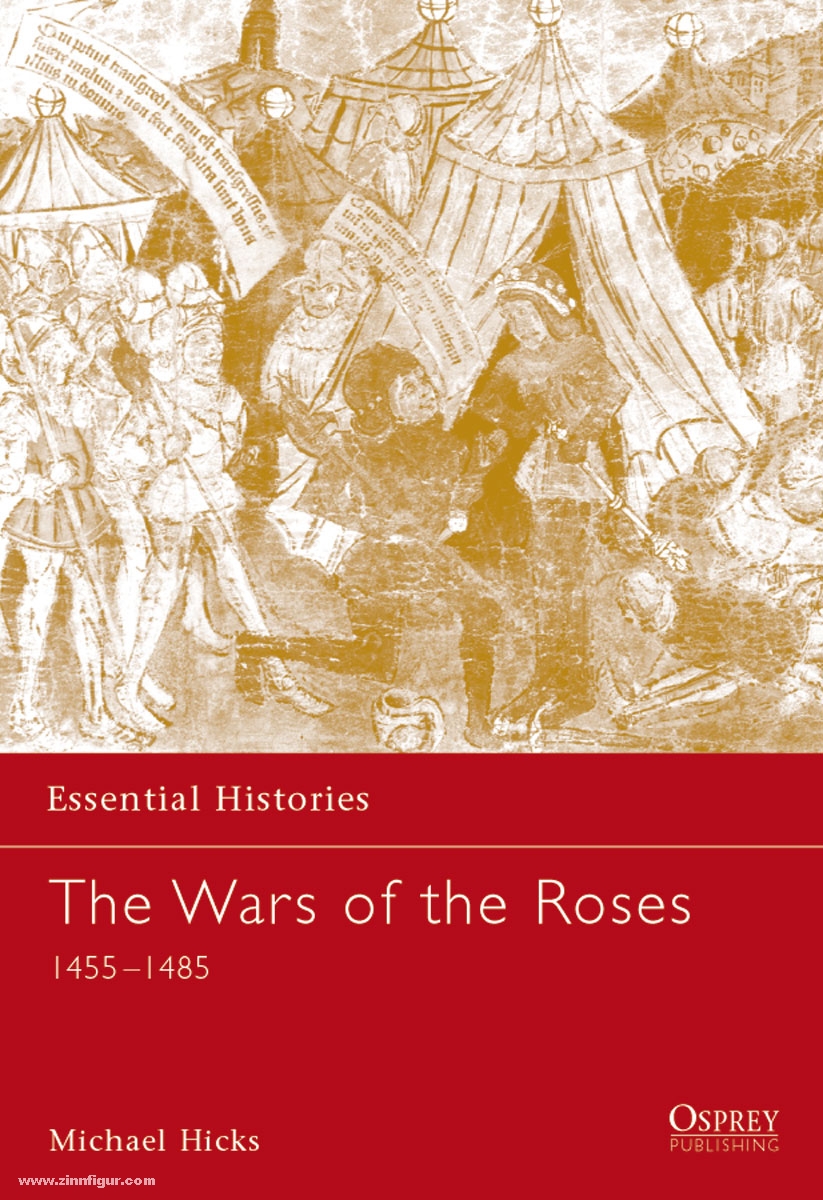 Osprey Publishing Hicks, M.: Essential Histories. The Wars of the Roses 1455-1485
