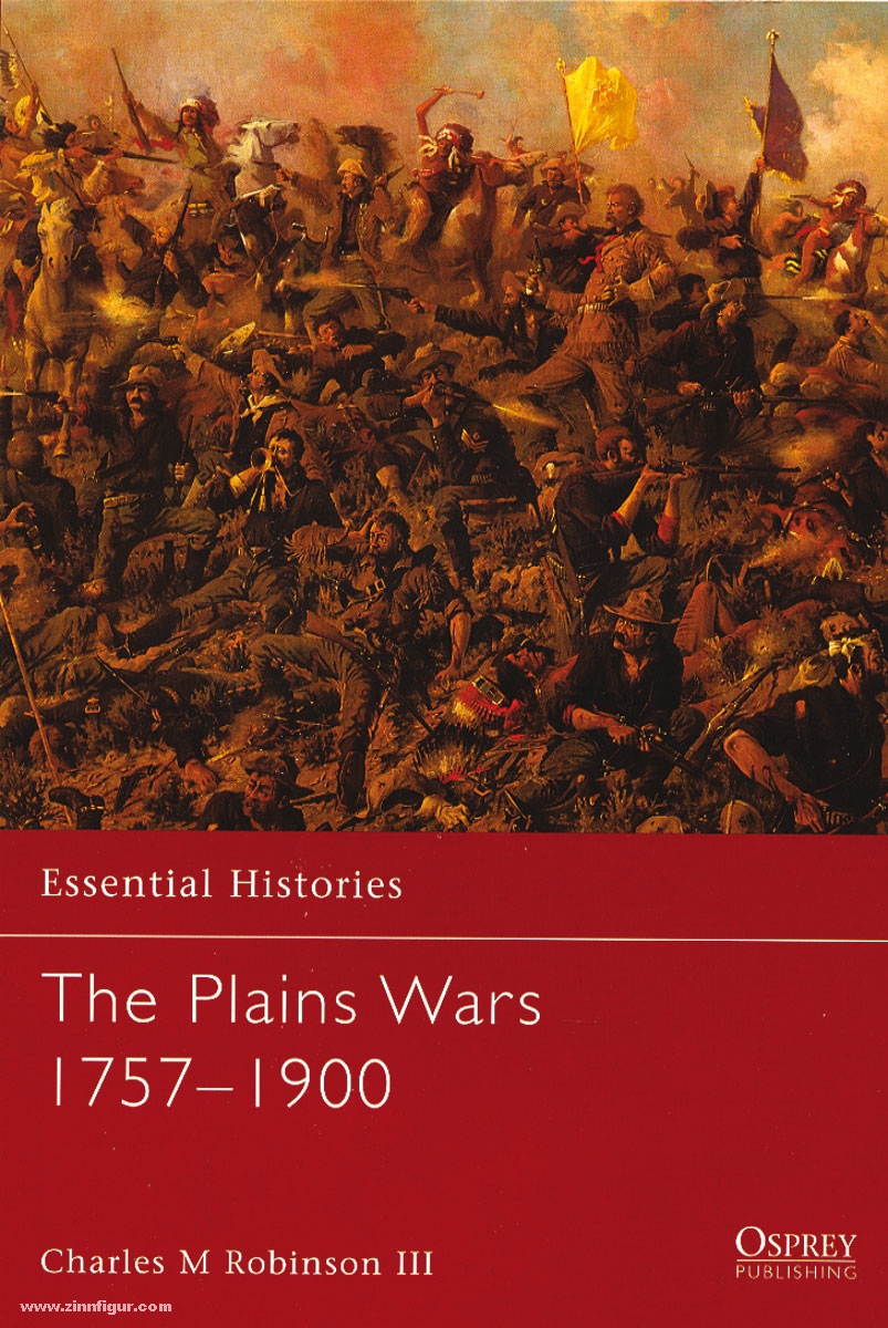 Osprey Publishing Robinson III., C. M.: Essential Histories. The Plains Wars 1757-1900