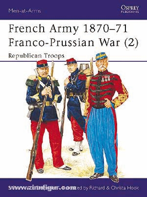 Osprey Publishing Shann, S./Hook, R. (Illustr.)/Hook, C. (Illustr.): French Army, Franco-Prussian War. Teil 2: Republican Troops