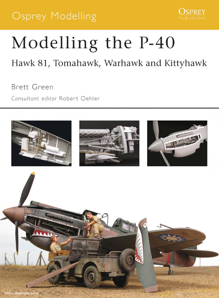 Osprey Publishing Green, B.: Modelling the P-40: Hawk 81, Tomahawk, Warhawk, Kittyhawk