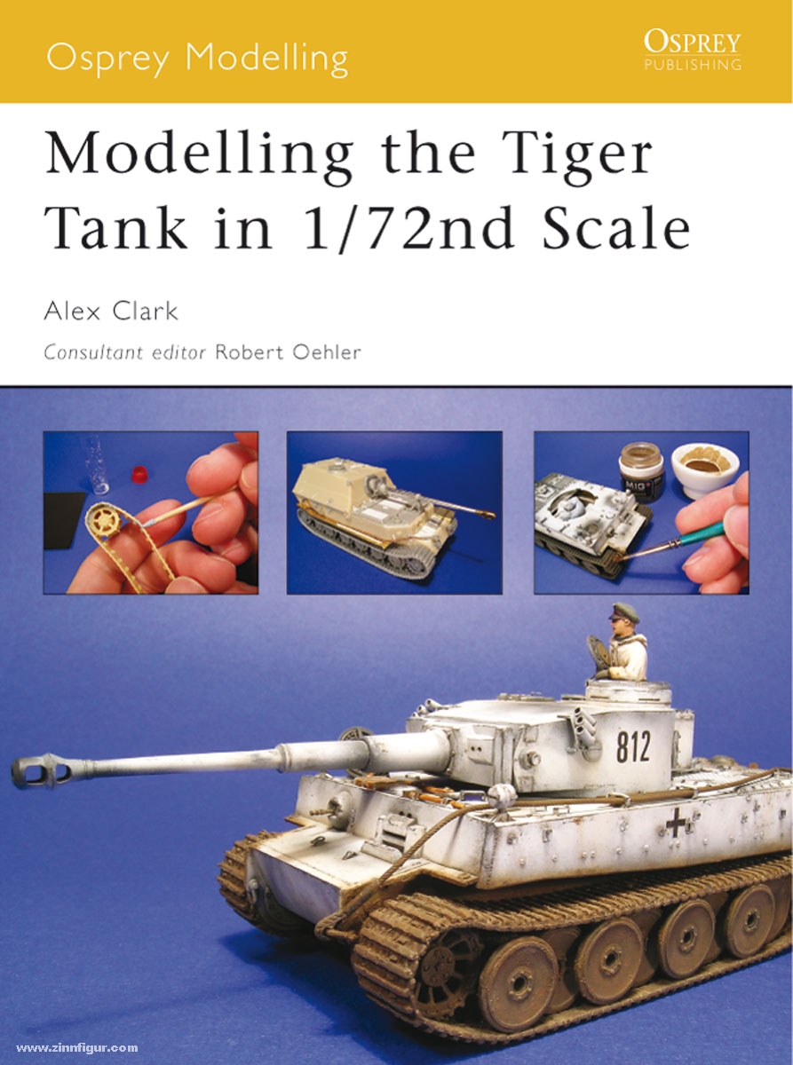 Osprey Publishing Clark, A.: Modelling the Tiger Tank in 1/72 Scale