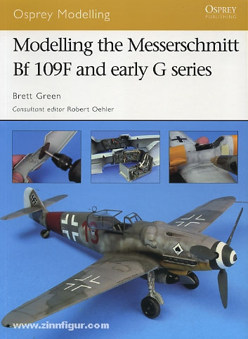 Osprey Publishing Green, B.: Modelling the Messerschmitt Bf 109F and early G series