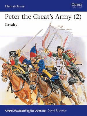 Osprey Publishing Konstam, A./Rickman, D. (Illustr.): Peter the Great's Army. Teil 2: Cavalry