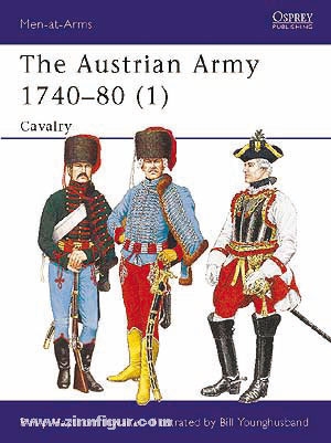 Osprey Publishing Haythornthwaite, P./Younghusband, B. (Illustr.): The Austrian Army 1740-80. Teil 1: Cavalry