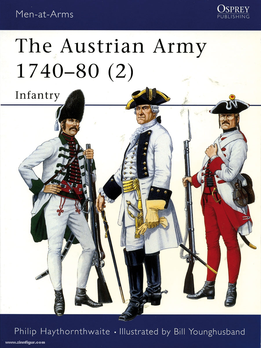 Osprey Publishing Haythornthwaite, P./Younghusband, B. (Illustr.): The Austrian Army 1740-80. Teil 2: Infantry