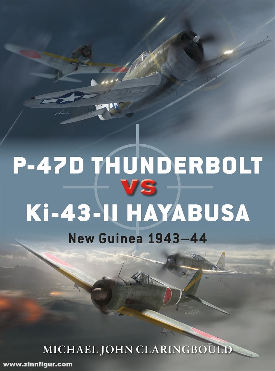 Osprey Publishing Claringbould, Michael John/Laurier, Jim (Illustr.)/Hector, Gareth (Illustr.): P-47D Thunderbolt vs Ki-43-II Hayabusa. New Guinea 1943-44