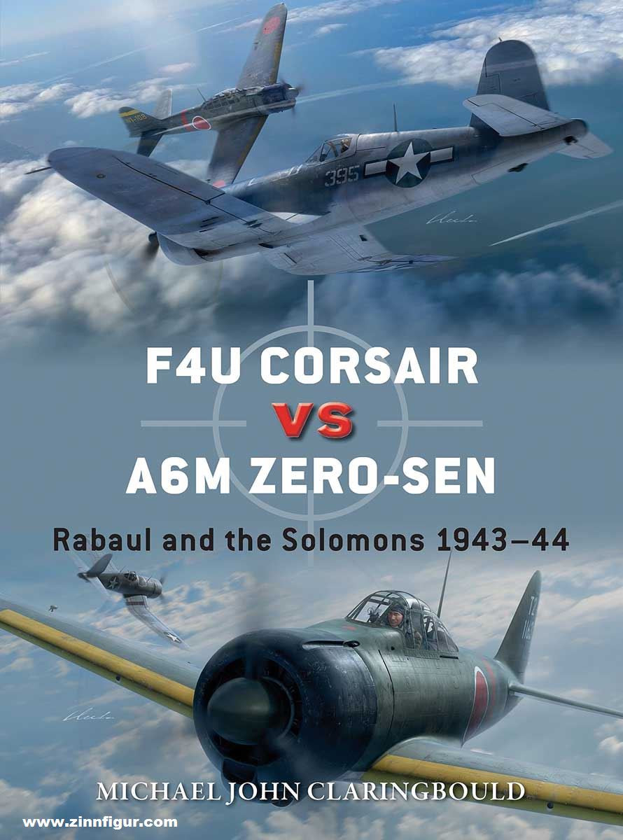 Osprey Publishing Claringbould, Michael J./Laurier, Jim (Illustr.)/Hector, Gareth (Illustr.): F4U Corsair vs A6M Zero-Sen. Rabaul and the Solomons 1943-44