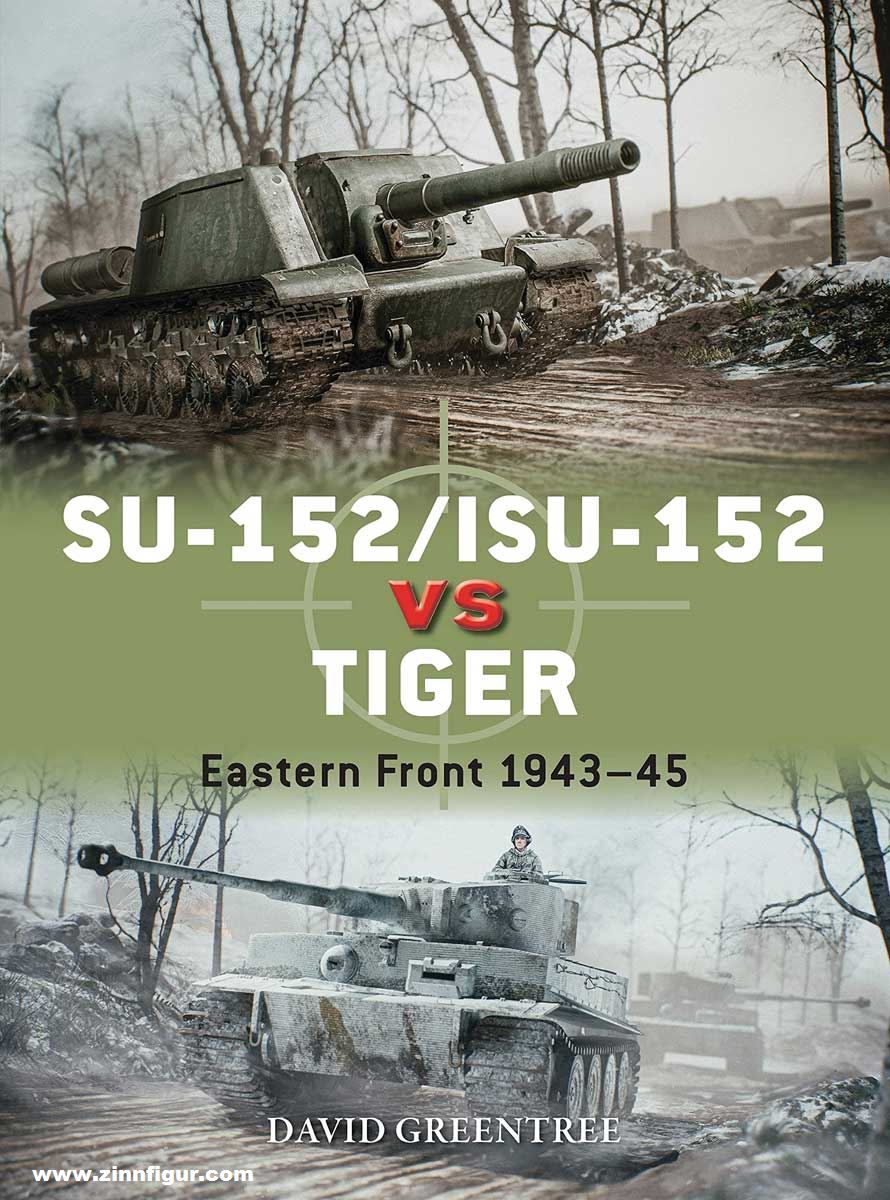 Osprey Publishing Greentree, David/Palmer, Ian (Illustr.): SU-152/ISU-152 vs Tiger. Eastern Front 1943-45