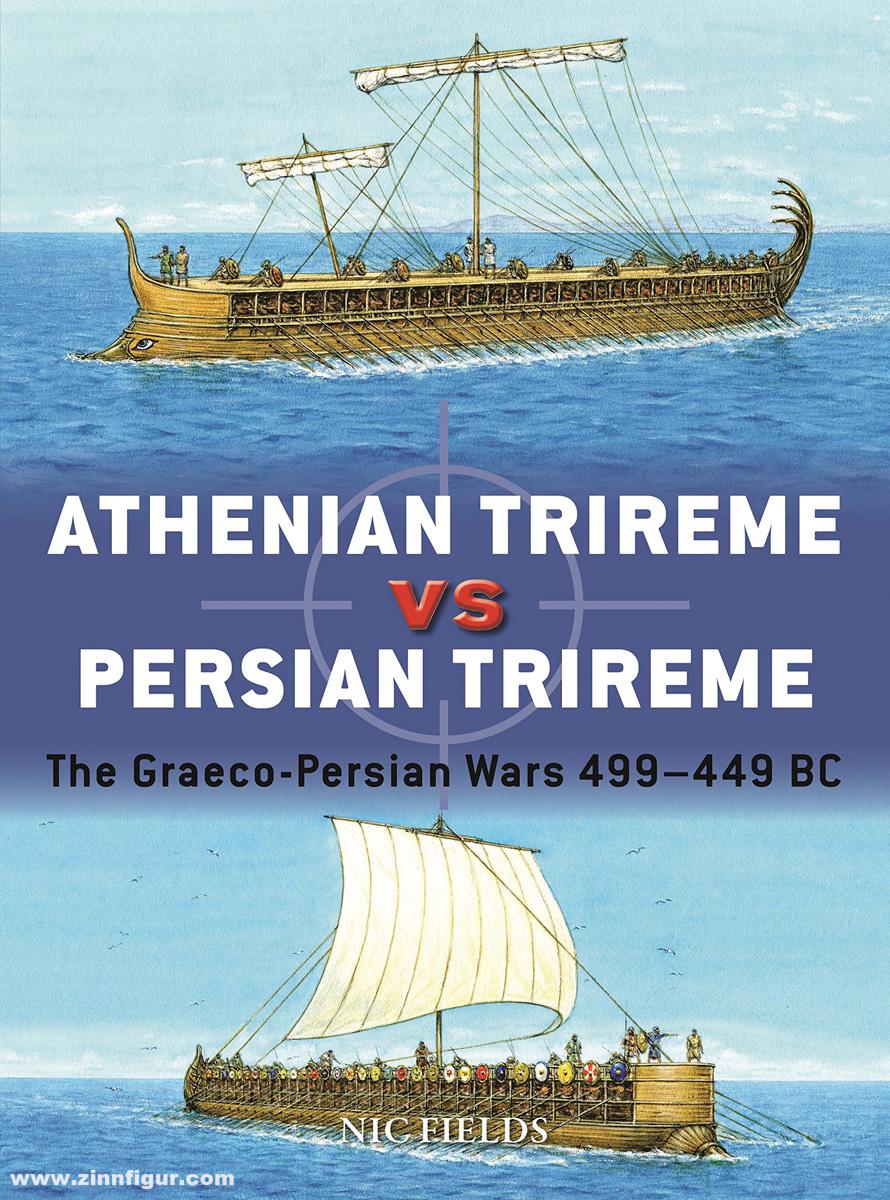 Osprey Publishing Fields, Nic/Hook, Adam (Illustr.): Athenian Trireme vs Persian Trireme. The Graeco-Persian Wars 499-449 BC