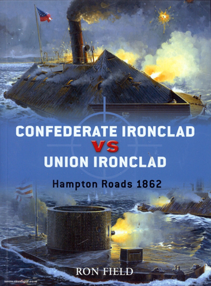 Osprey Publishing Field, R./Gerrard, H. (Illustr.)/Bull, P. (Illustr.): Confederate Ironclad vs Union Ironclad. Hampton Roads 1862