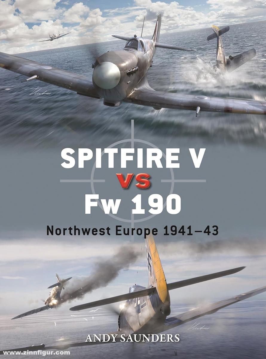 Osprey Publishing Saunders, Andy/Hector, Gareth (Illustr.)/Laurier, Jim (Illustr.): Spitfire V vs Fw 190