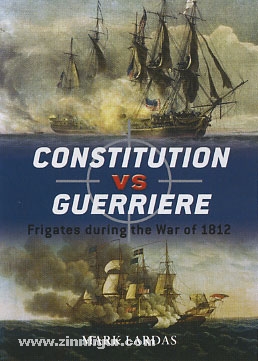 Osprey Publishing Lardas, M./Bull, P. (Illustr.): Constitution vs Guerriere. Fighting during the War of 1812