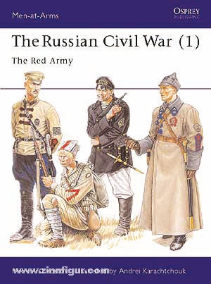 Osprey Publishing Khvostov, M./Karachtchouk, A. (Illustr.): The Russian Civil War. Teil 1: The Red Army