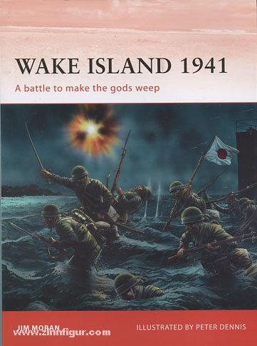 Osprey Publishing Moran, J./Dennis, P. (Illustr.): Wake Island 1941. A battle to make the gods weep