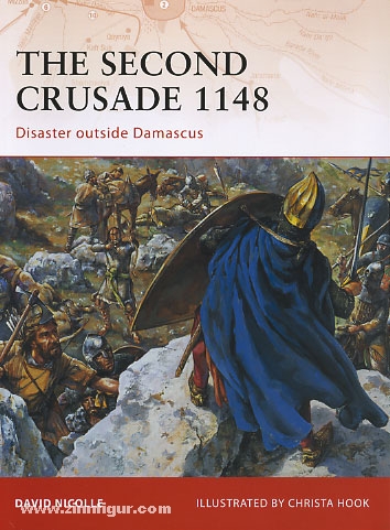 Osprey Publishing Nocolle, D./Hook, C. (Illustr.): The Second Crusade 1148. Disaster outside Damascus