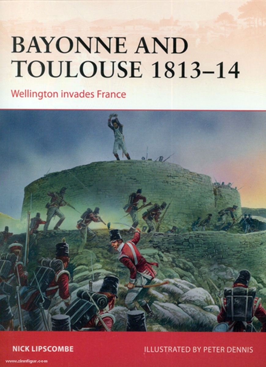 Osprey Publishing Lipscombe, N./Dennis, P. (Illustr.): Bayonne and Toulouse 1813-14. Wellington invades France