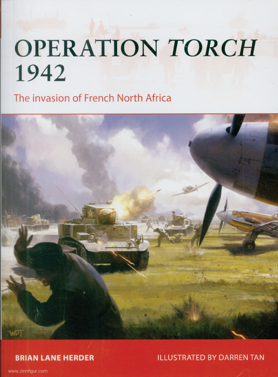 Osprey Publishing Herder, B. L./Tan, D. (Illustr.): Operation Torch 1942. The invasion of French North Africa