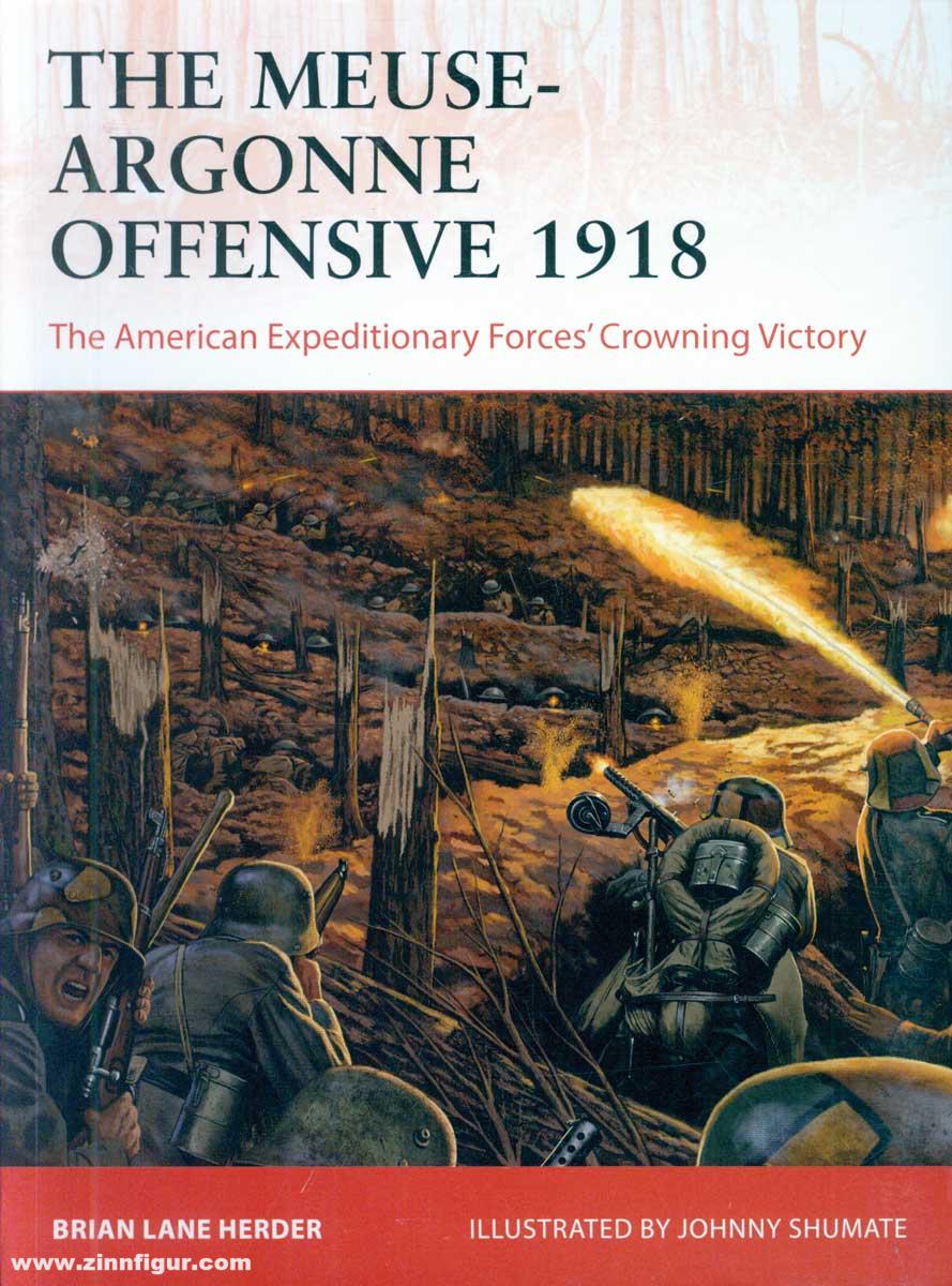 Osprey Publishing Herder, Brian Lane/Shumate, Johnny (Illustr.): The Meuse-Argonne Offensive 1918. The American Expeditionary Force's Crowning Victory