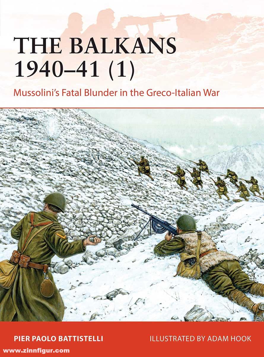 Osprey Publishing Battistelli,  Pier Paolo/Hook, Adam (Illustr.): The Balkans 1940-41. Band 1: Mussolini's Fatal Blunder in the Greco-Italian War