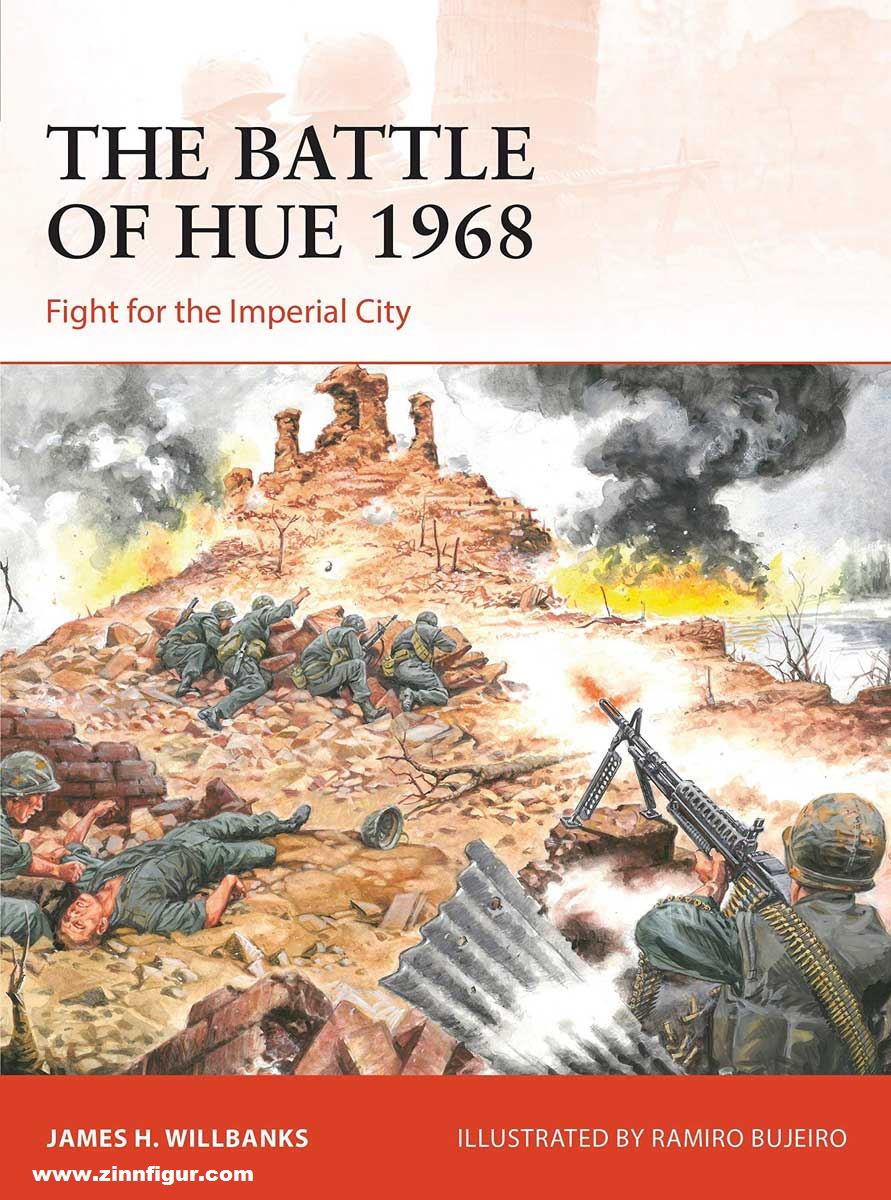 Osprey Publishing Willbanks, James H./Bujeiro, Ramiro (Illustr.): The Battle of Hue 1968. Fight for the Imperial City