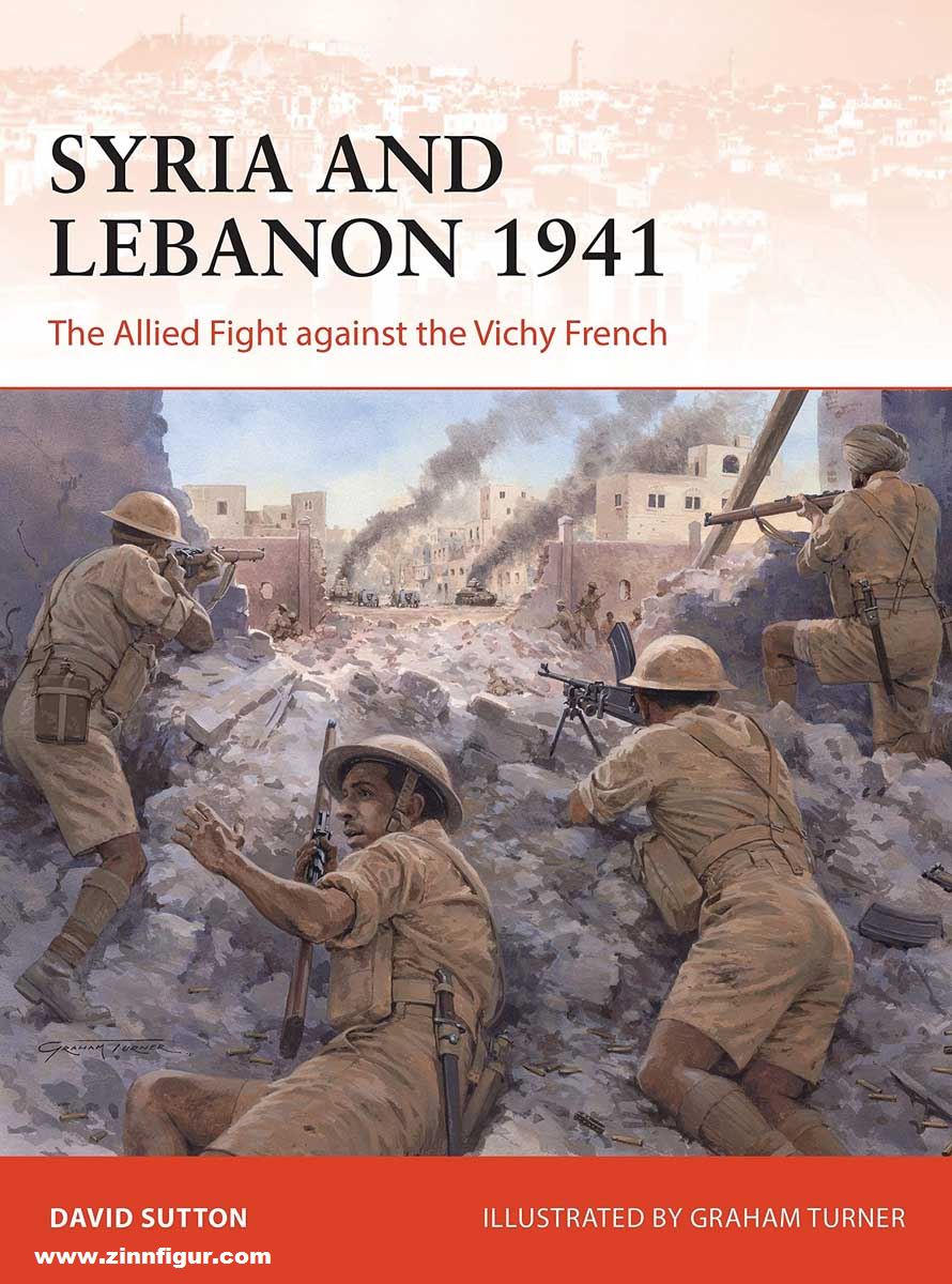 Osprey Publishing Sutton, David/Turner, Graham (Illustr.): Syria and Lebanon 1941. The Allied Fight against the Vichy French