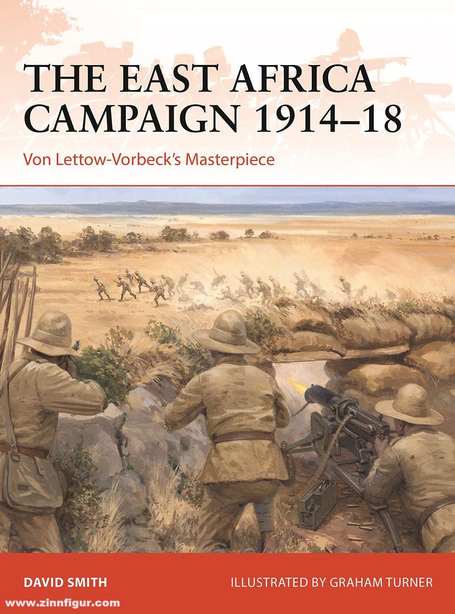 Osprey Publishing Smith, David/Turner, Graham (Illustr.): The East Africa Campaign 1914-18. Von Lettow-Vorbeck's Masterpiece